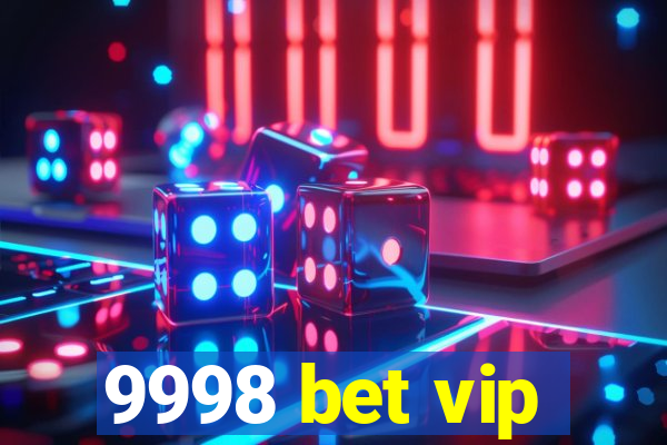 9998 bet vip